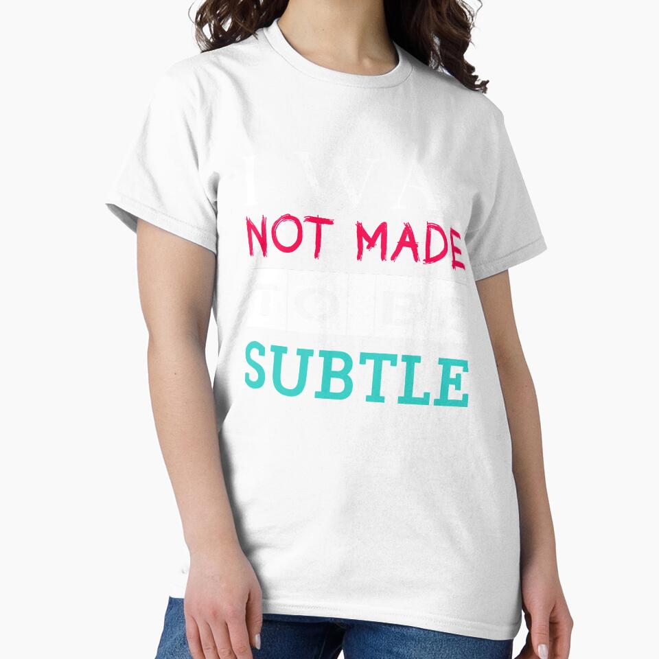 Not Made To Be Subtle Rebel Unique Cool Slogan by sillyquestions