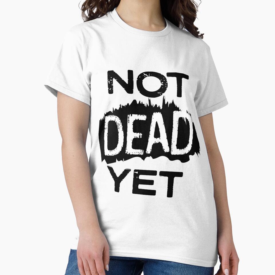 NOT DEAD YET by mbchickenleg