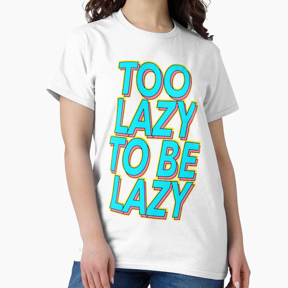 Funny Too Lazy To Be Lazy Slogan by TheImperfecto