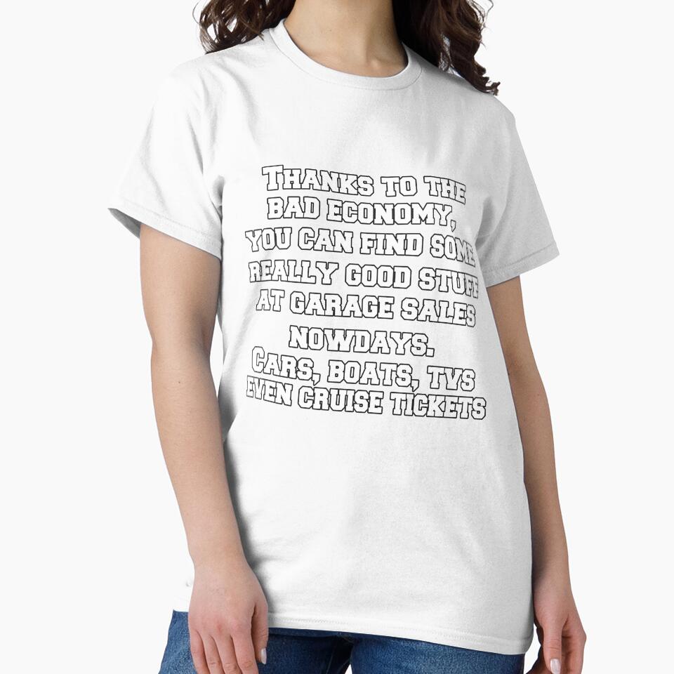 Funny Sarcastic Saying Thanks To The Bad Economy, You Can Find Some Really Good Stuff At Garage Sales by fantasticdesign