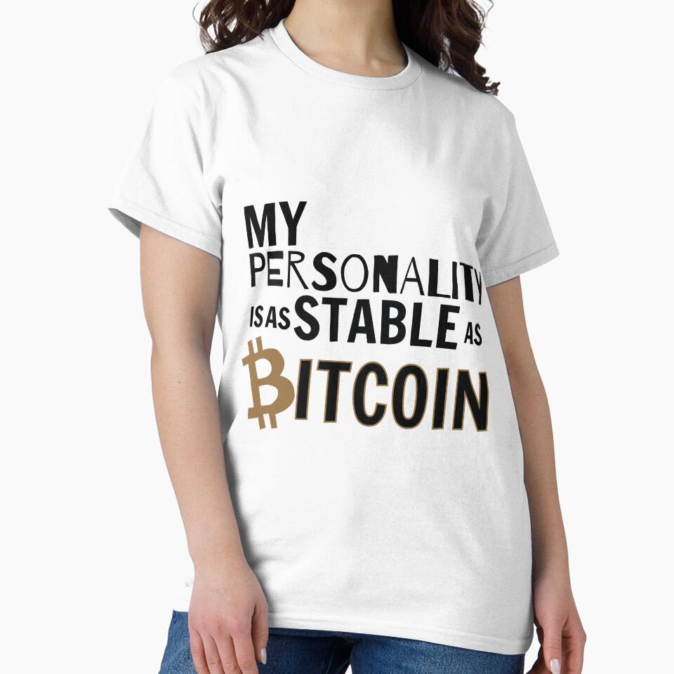 My personality is as stable as Bitcoin by NoCoastShop