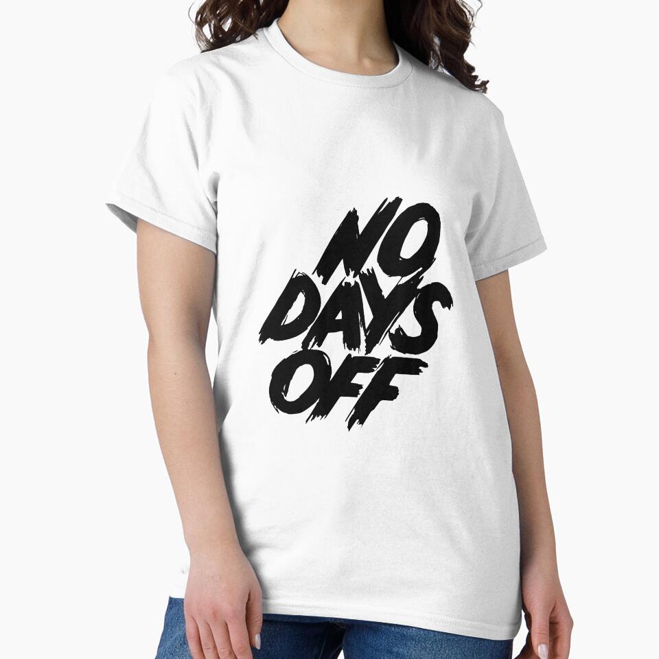 NO DAYS OFF by MandarenaMerch