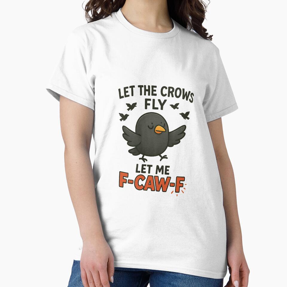 Let the crows fly, let me F-CAW-F design by MujernDesignArt