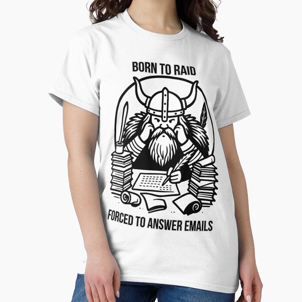 Born To Raid Forced To Answer Emails by Pablo-MERCH