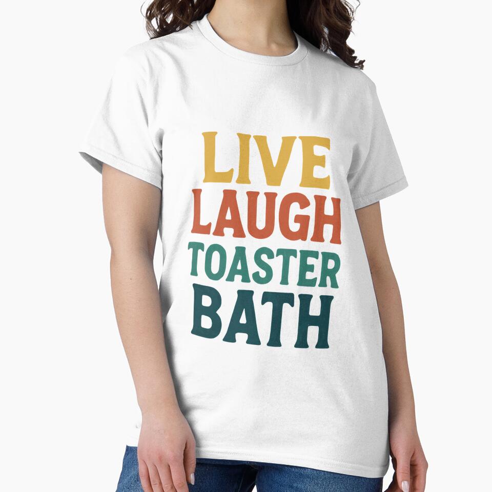 Live Laugh Toaster Bath Sarcastic Dark Humor Quote Meme by RetroMini2026