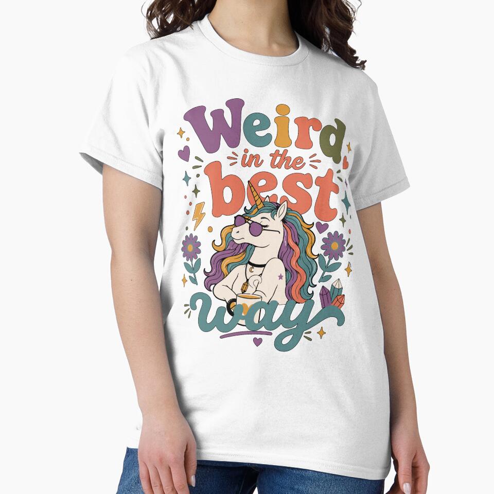Funny Unicorn Quote Weird In The Best Way Magical Unicorn Humor by ALCOSHIRTS OFFICIAL
