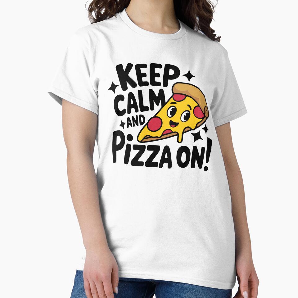 Keep Calm And Pizza On! by PMCreative