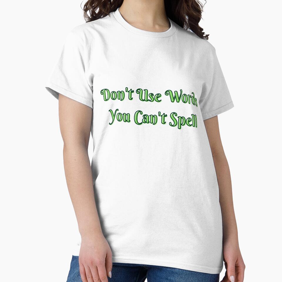 Don't use words you can't spell by Clickforyous