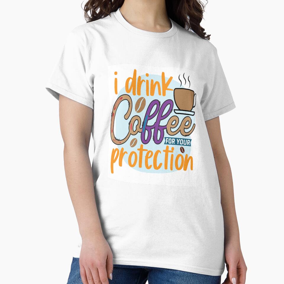 I Drink Coffee For Your Protection 2 by OliDesigns