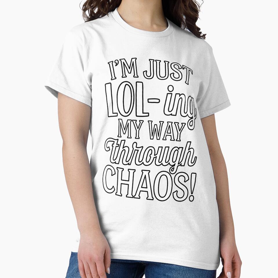 Sarcastic Funny Humor I’m Just Lol – ing My Way Through Chaos! by fantasticdesign
