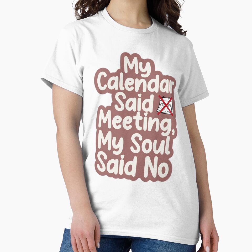 My Calendar Said Meeting My Soul Said No - Funny Office Humor Gift by OrientKes