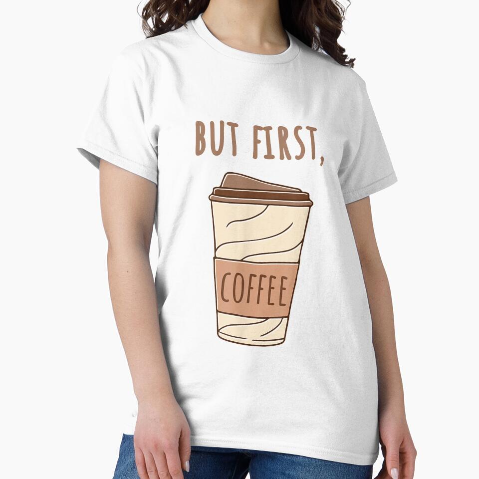 But First Coffee Coffee Lovers Coffee Addict Coffee by ninapfvu