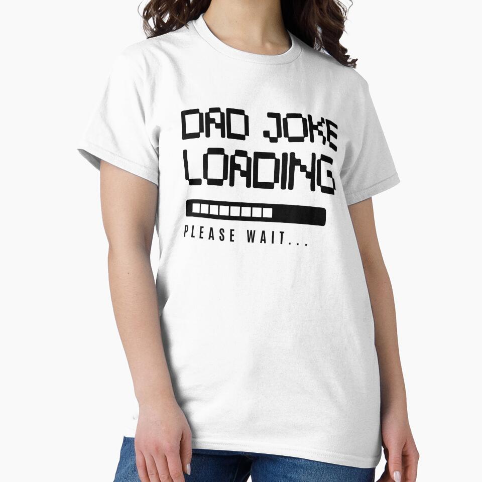 Dad Joke Loading Please Wait Funny Father's Day Gift by WearTheFeeling