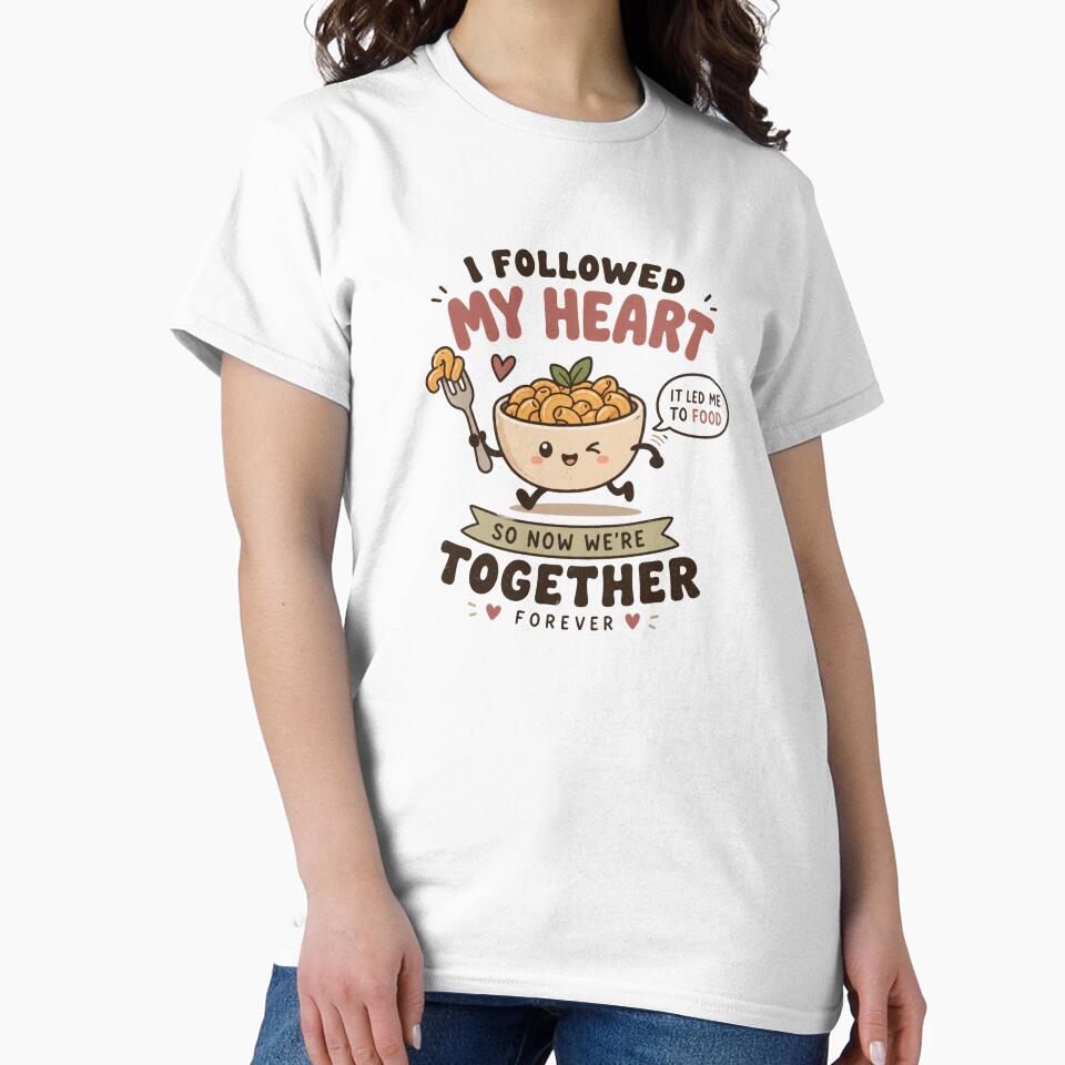 I Followed My Heart It Led Me To Food Funny Cute Food Quote by LunaVales