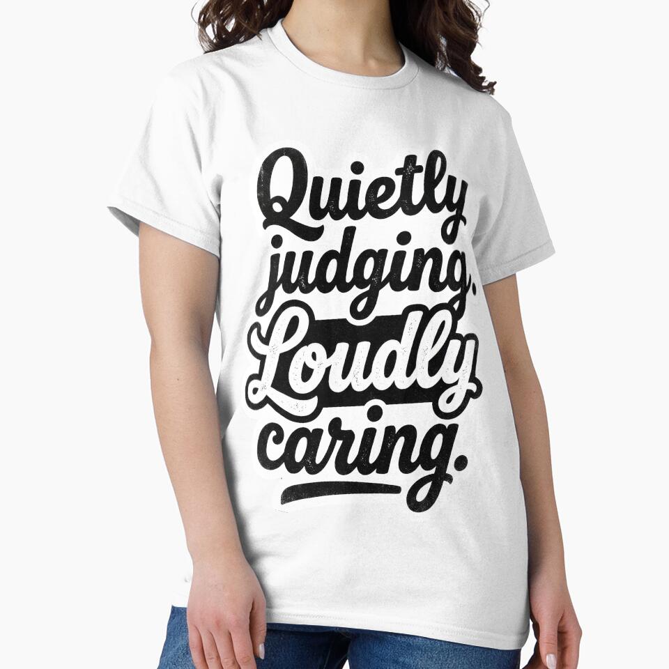 Quietly Judging. Loudly Caring. by Supr Rare