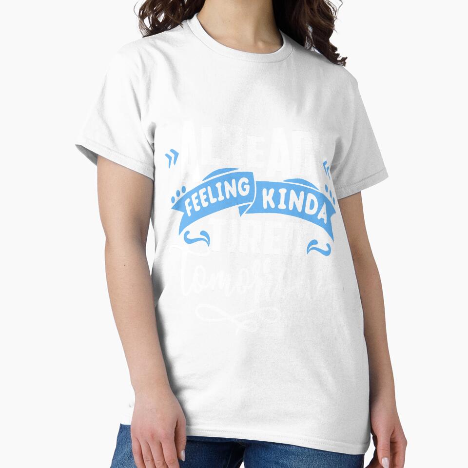Funny Sarcastic Humor Mom Wife Feeling Tired Tomorrow by Eddie SH