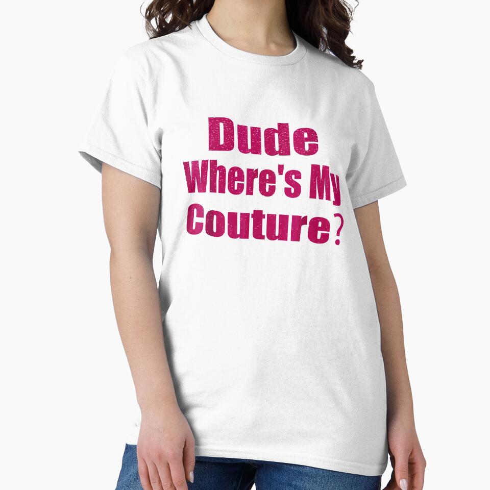 Funny Couture Sarcastic Quote Dude Where's My Couture Pink by TrendyMoe
