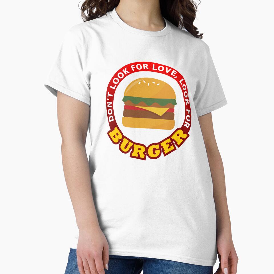Don't Look For Love Look For Burger by geoji
