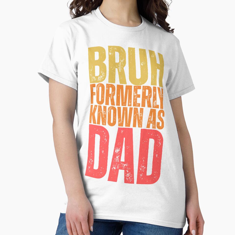 Bruh Formerly Known As Dad - Funny Father's Day by legendaryskins