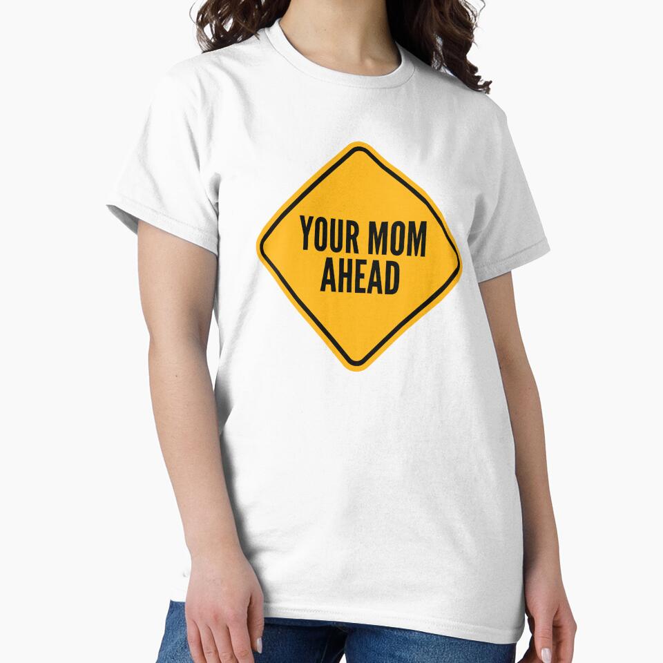 Your Mom Ahead - Funny Warning Road Sign by Bleak Shirt