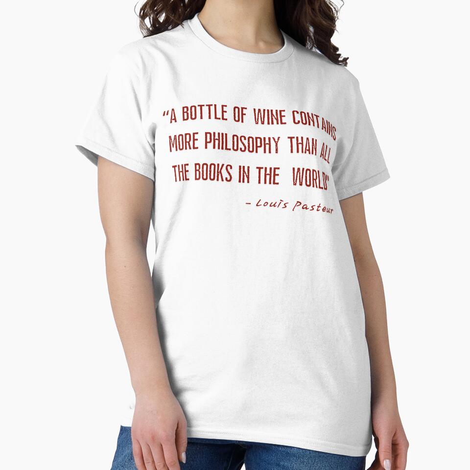 A bottle of wine contains more philosophy than all the books in the world. – Louis Pasteur by Literally-True