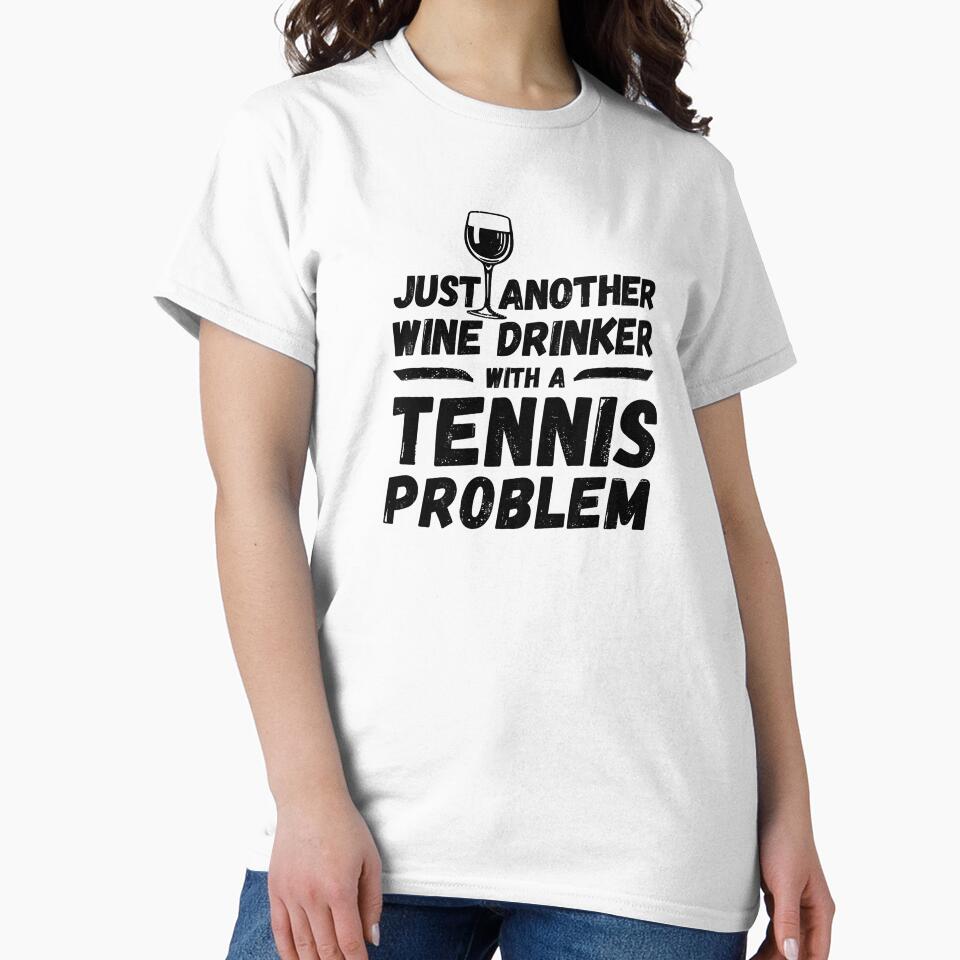 Just another wine drinker with a tennis problem, wine drinker, tennis by rattob