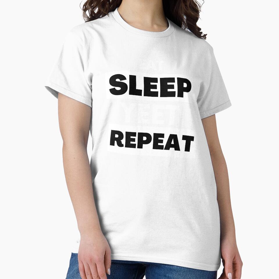 Eat Sleep Yeet Repeat by PX-clothing