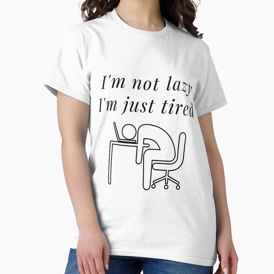 I am not lazy, I am just tired by Awab-Store