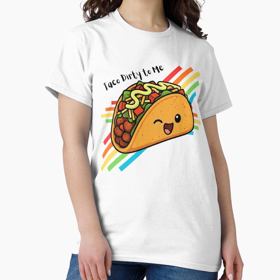 Taco Dirty To Me by Pandemonium Art & Design