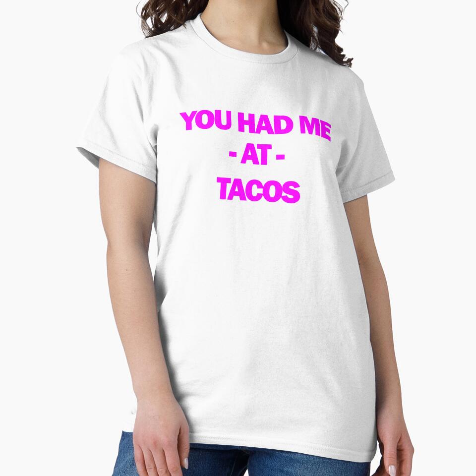 Funny Taco Design Women You Had Me At Tacos by drwigglebutts
