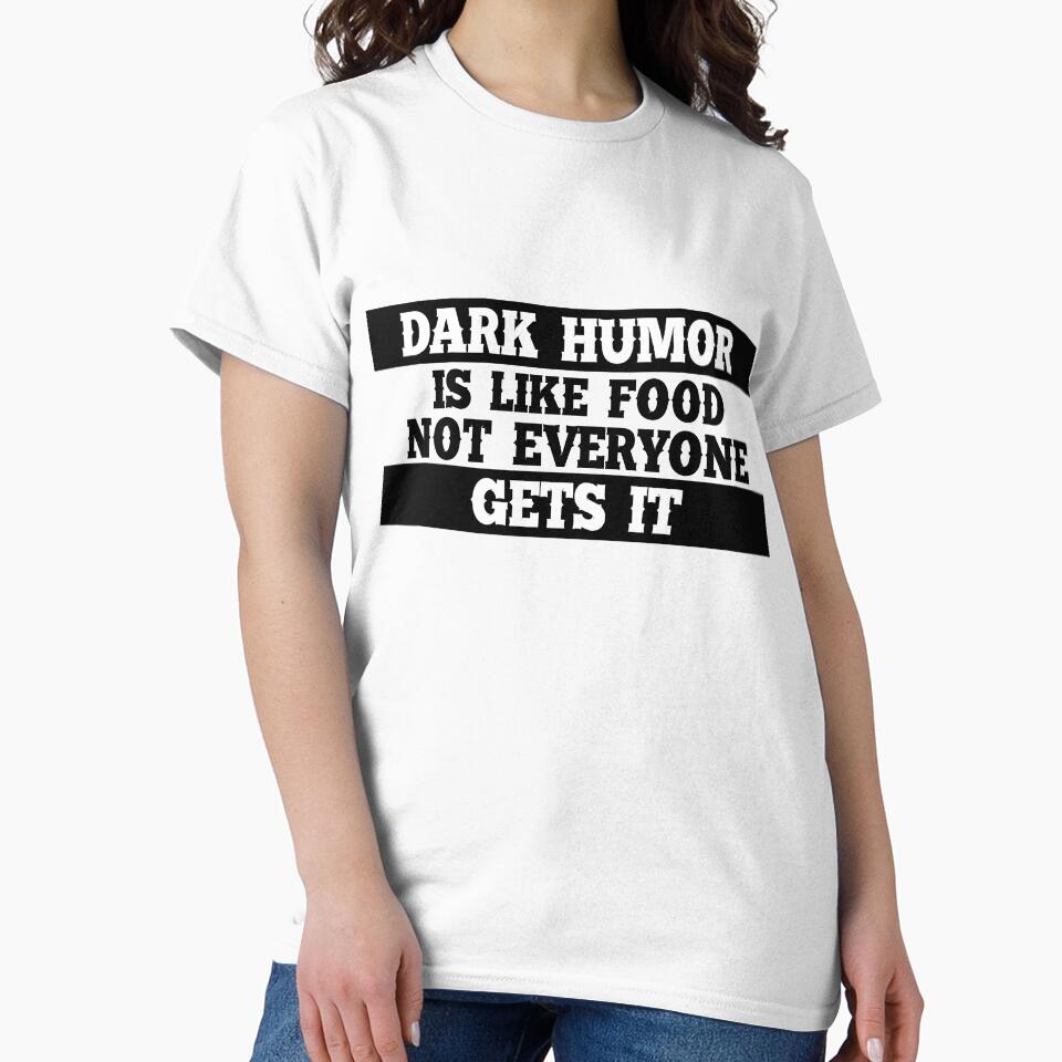 Dark humor is like food not everyone gets it. by Mandala & More