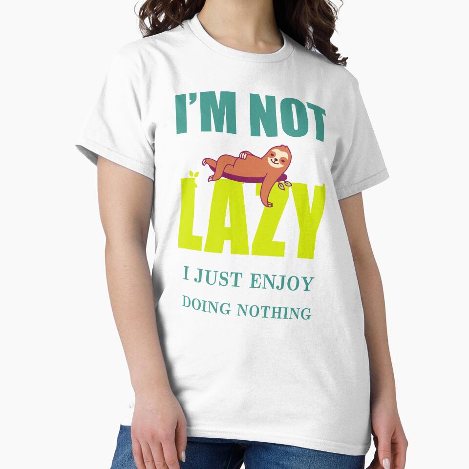 Im Not Lazy I Just Really Enjoy Doing Nothing by Desibeau