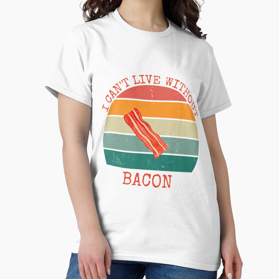 I Can't Live Without Bacon by buzzstyle66