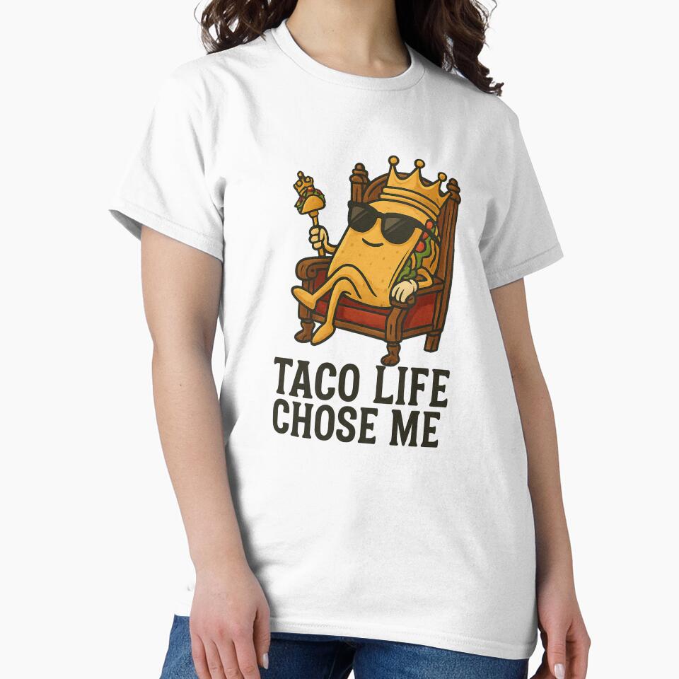 Taco Life Chose Me by MobredsShop