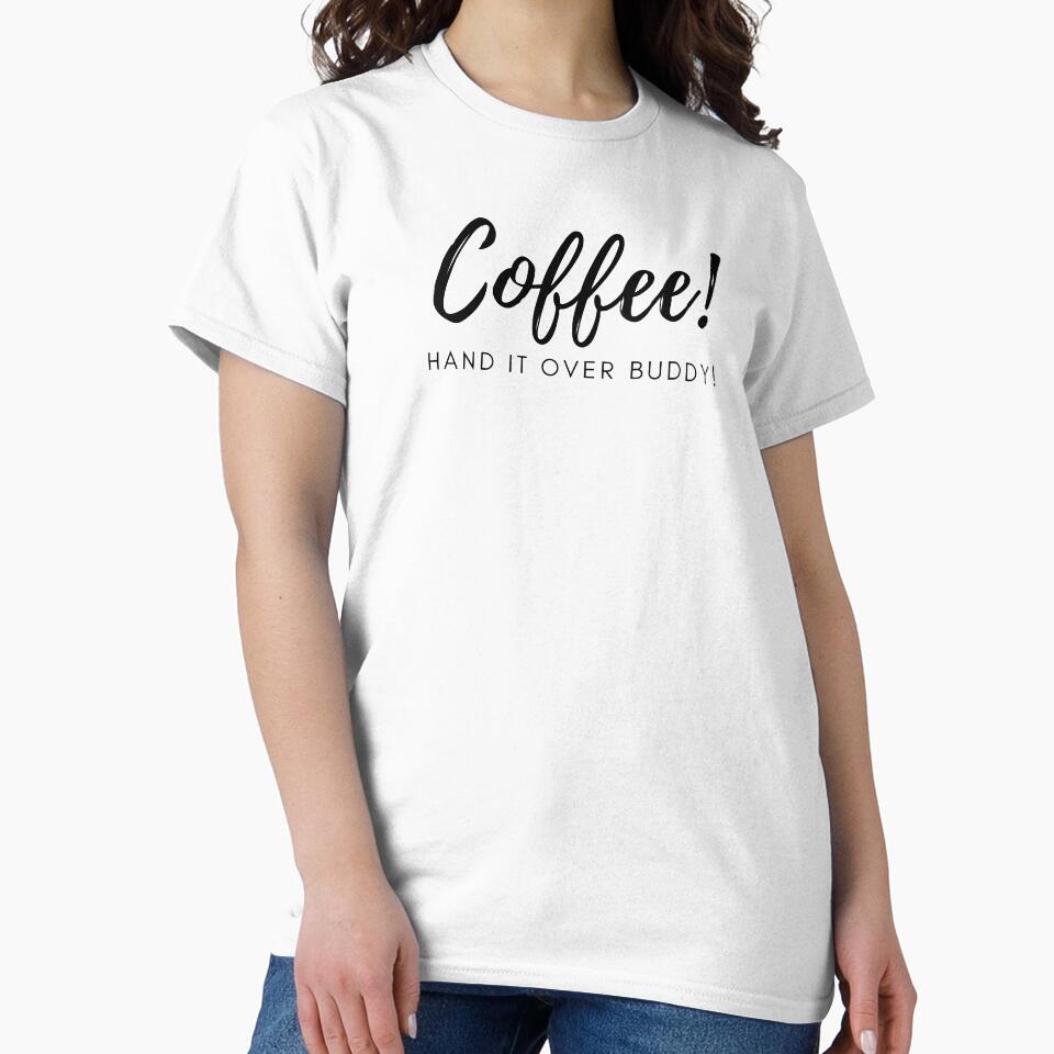 Coffee Hand it Over Buddy by imakegreattees