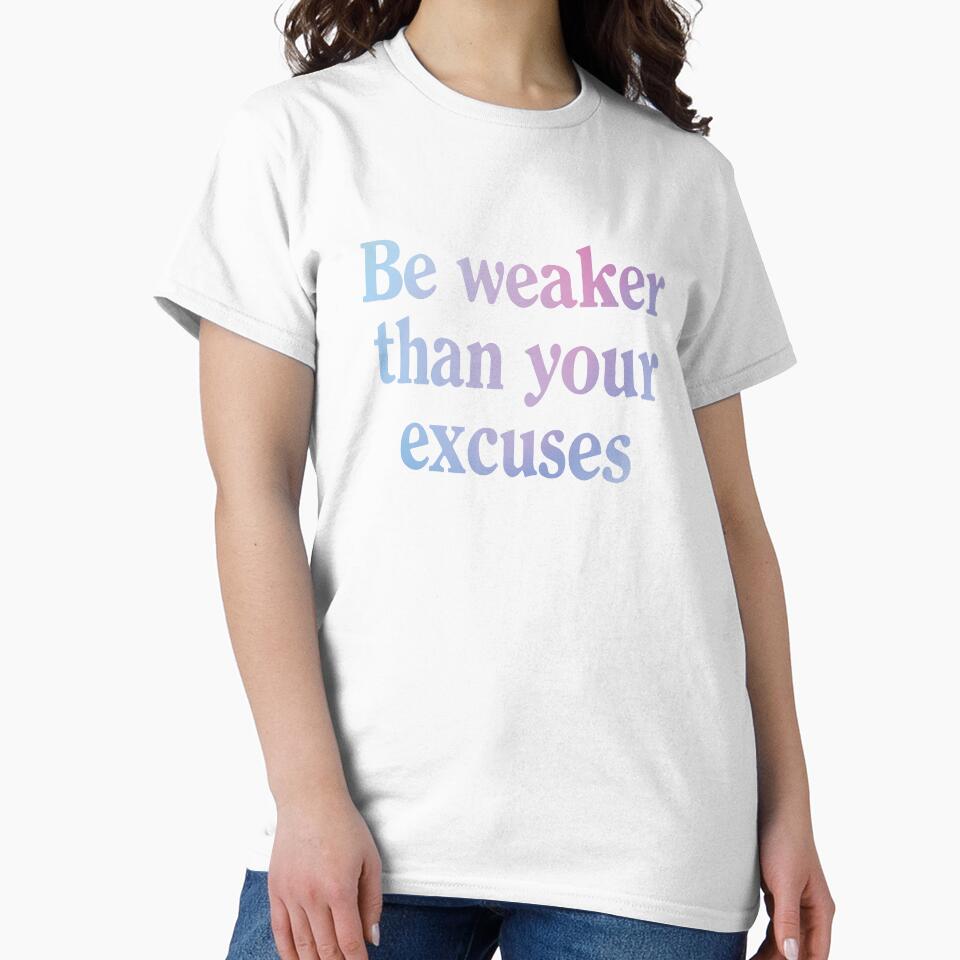 Be weaker than your excuses  |  Funny dark humor unmotivated quote by Magic Mango