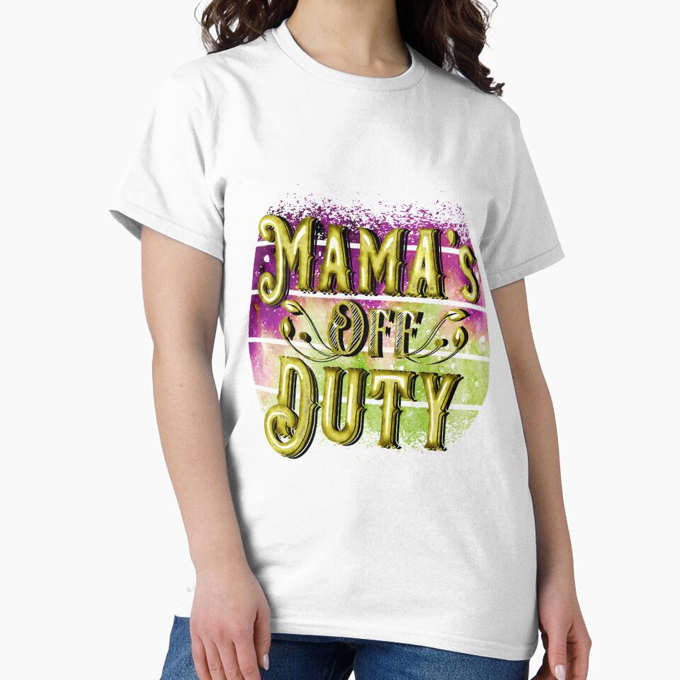 Funny Mom Quote - Mama's off Duty by Dina Store