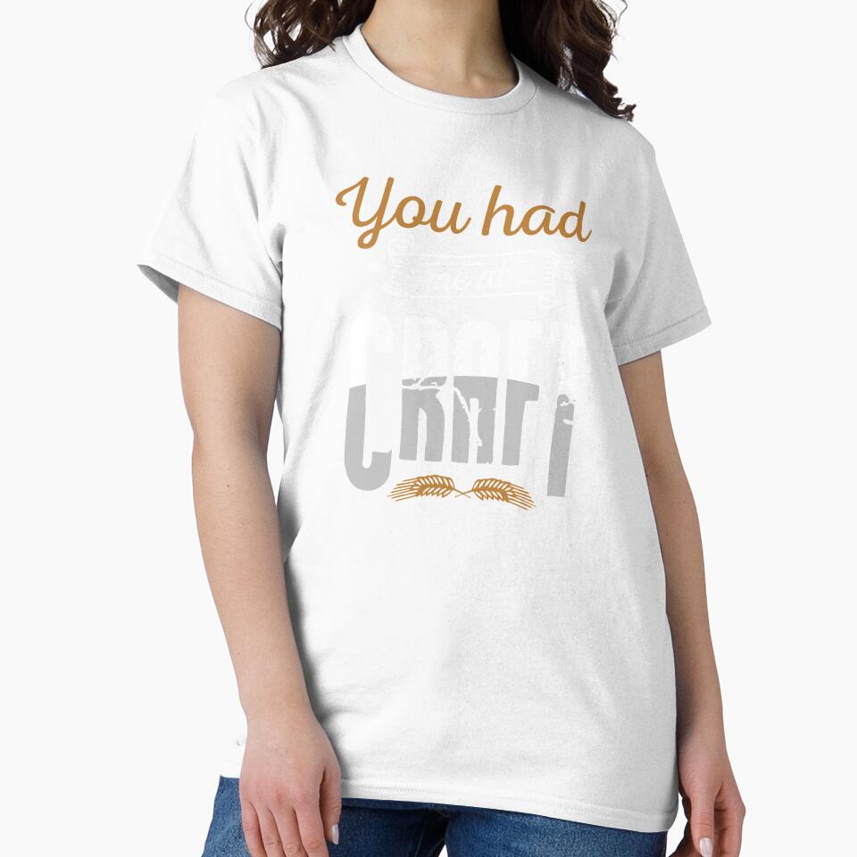 Beer Lover Master You had me at craft Gift Idea by haselshirt