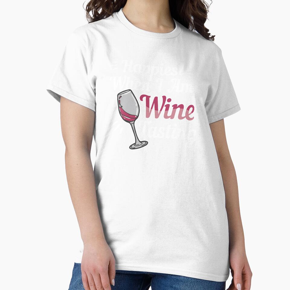 Wine Lover Happiest When I Am Wine Tasting Gift Idea by haselshirt