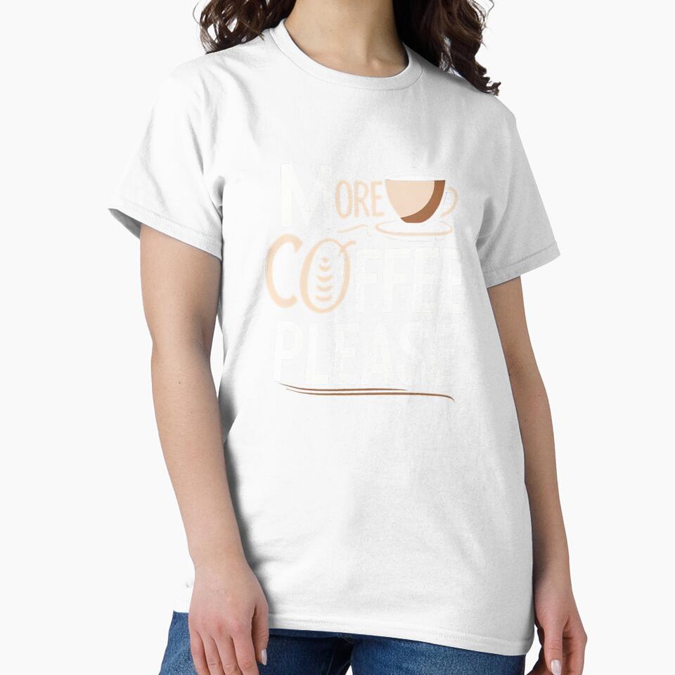 More Coffee Please – Funny Coffee Lover Quote by TeeJungleStudio
