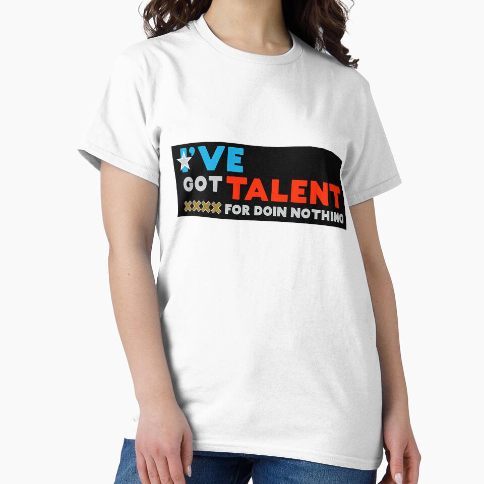 Americas Got Talent - I've Got Talent For Doin Nothing Shirt - I've Got Talent For Doin Nothing t shirt - I've Got Talent For Doin Nothing T shirt by happygiftideas