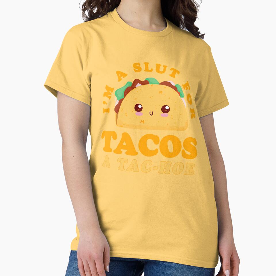 I'm A Slut for Taco A Tac-Hoe Funny Taco Design by narekmug