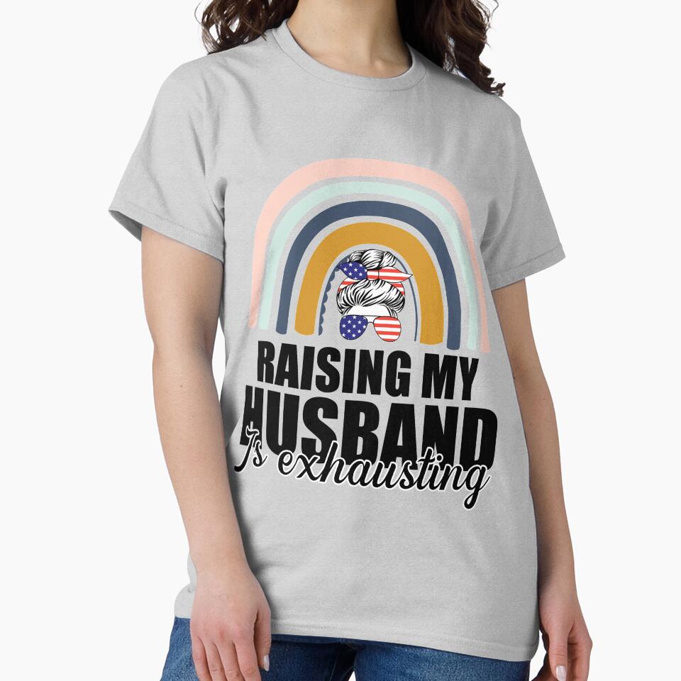 Raising My Husband Is Exhausting Funny Saying Wife SK by andregiftshopzz