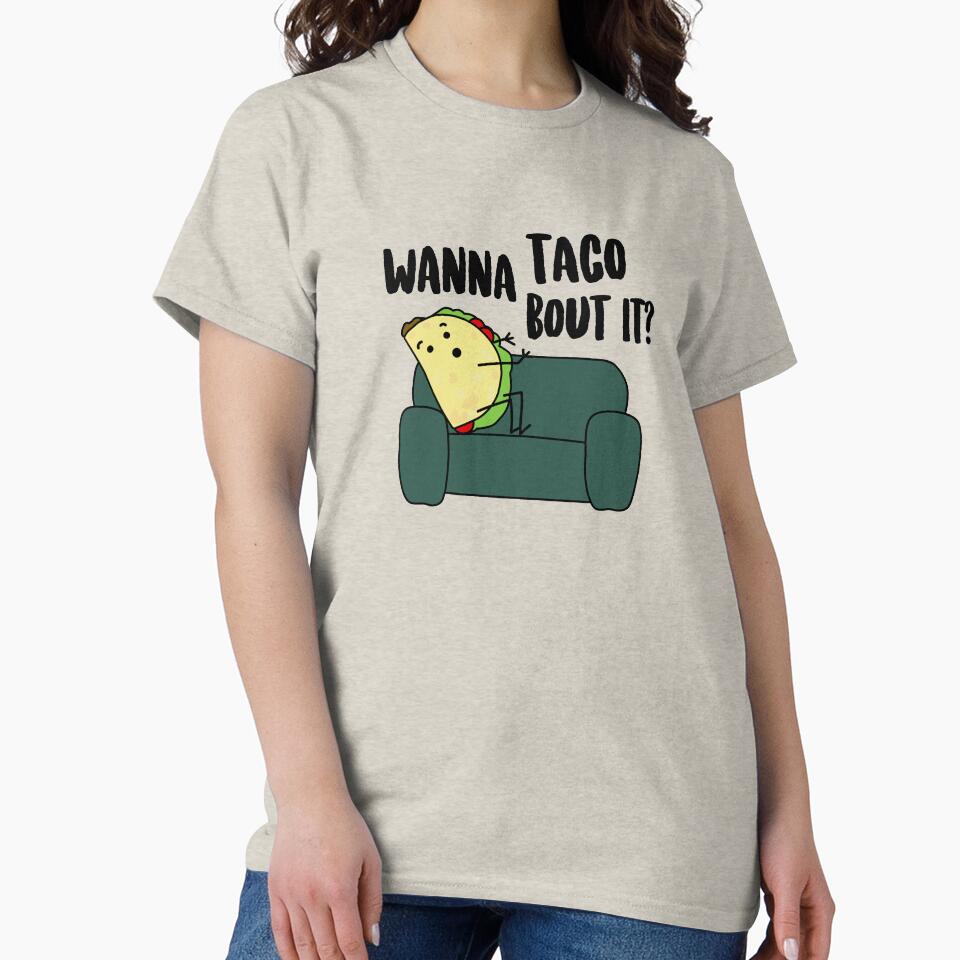 Wanna Taco Bout It? by kayleeoconnor