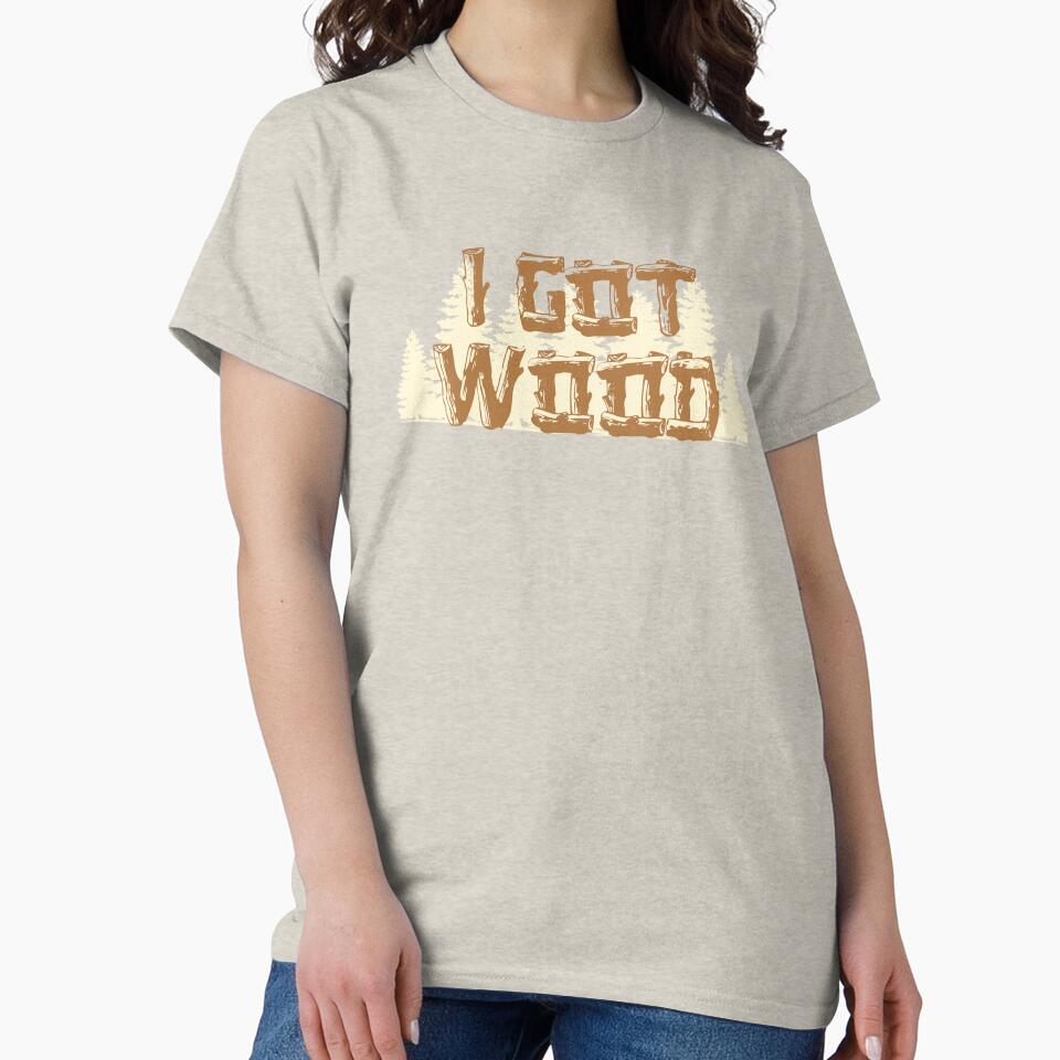 I Got Wood by weirdrelatives