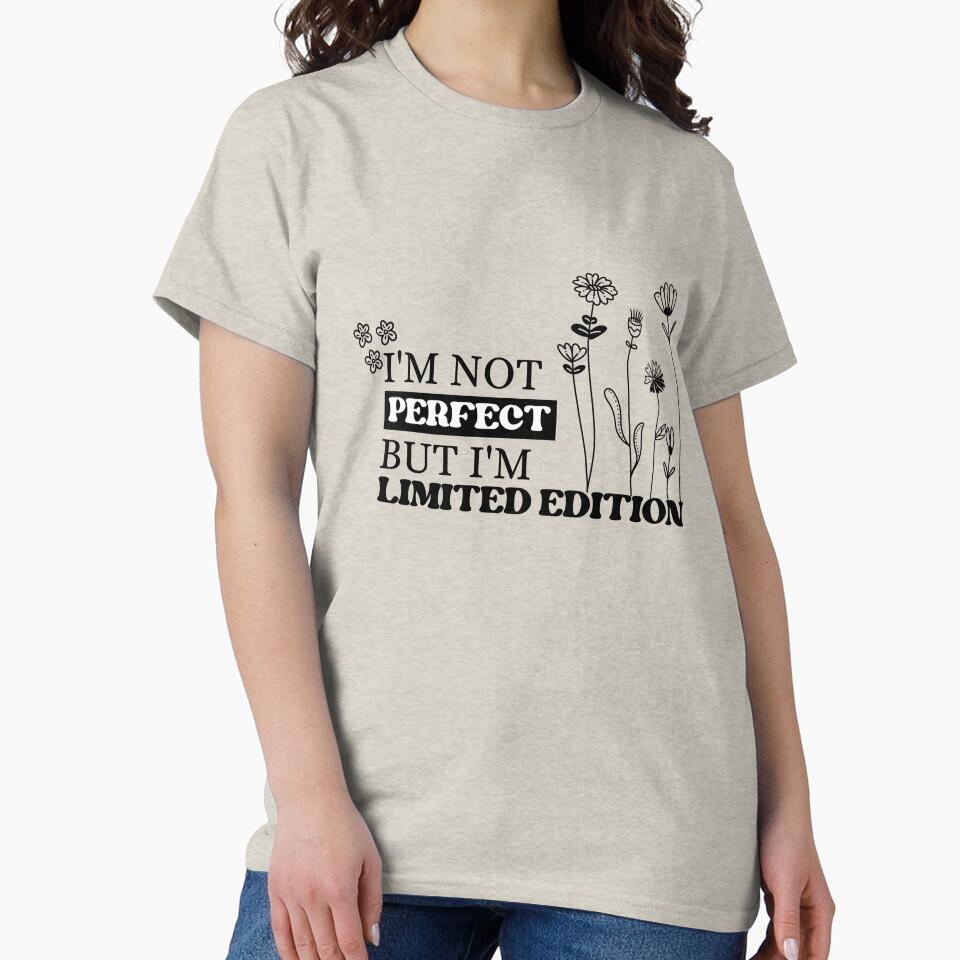 I'm Not Perfect But I'm Limited Edition by NuvoraNest