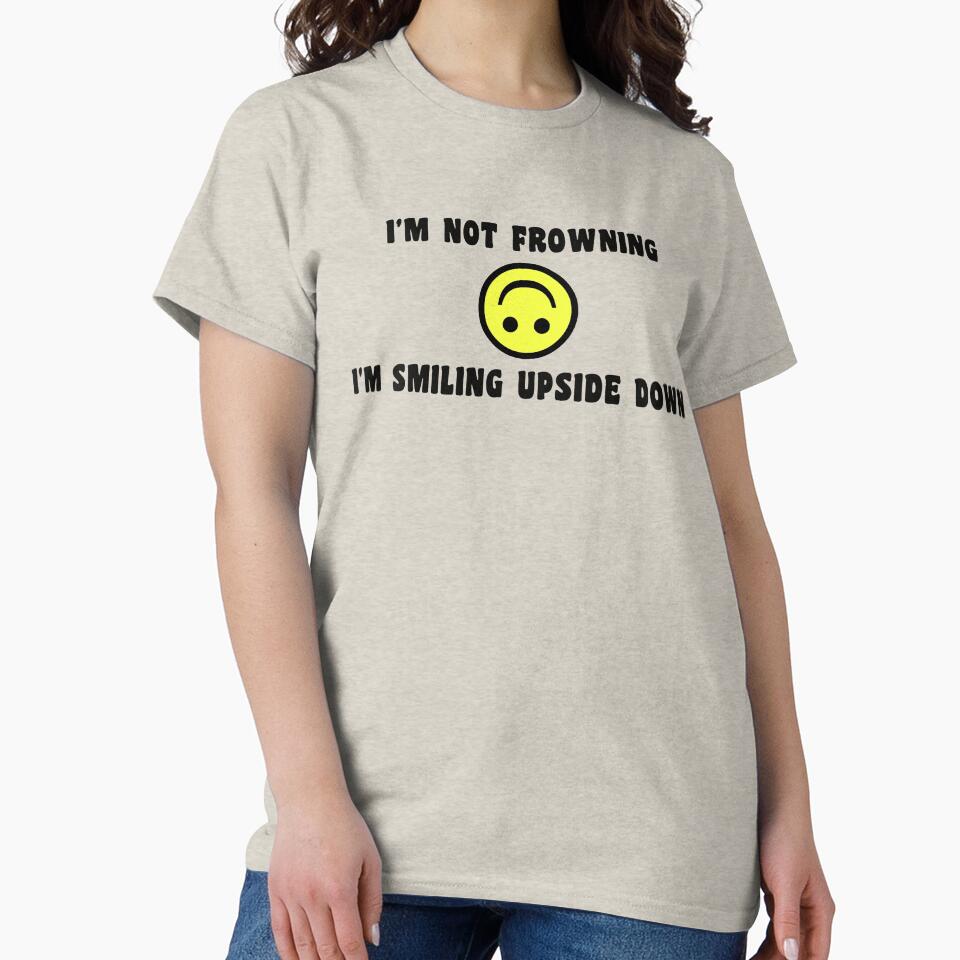 I'm Not Frowning, I'm Smiling Upside Down by GillyMc