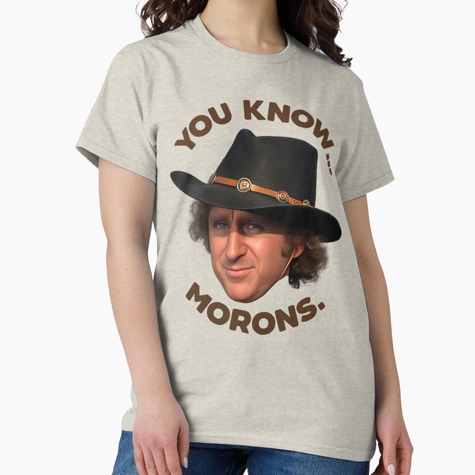 Jim 'The Waco Kid' You Know...Morons - Blazing Saddles by darklordpug