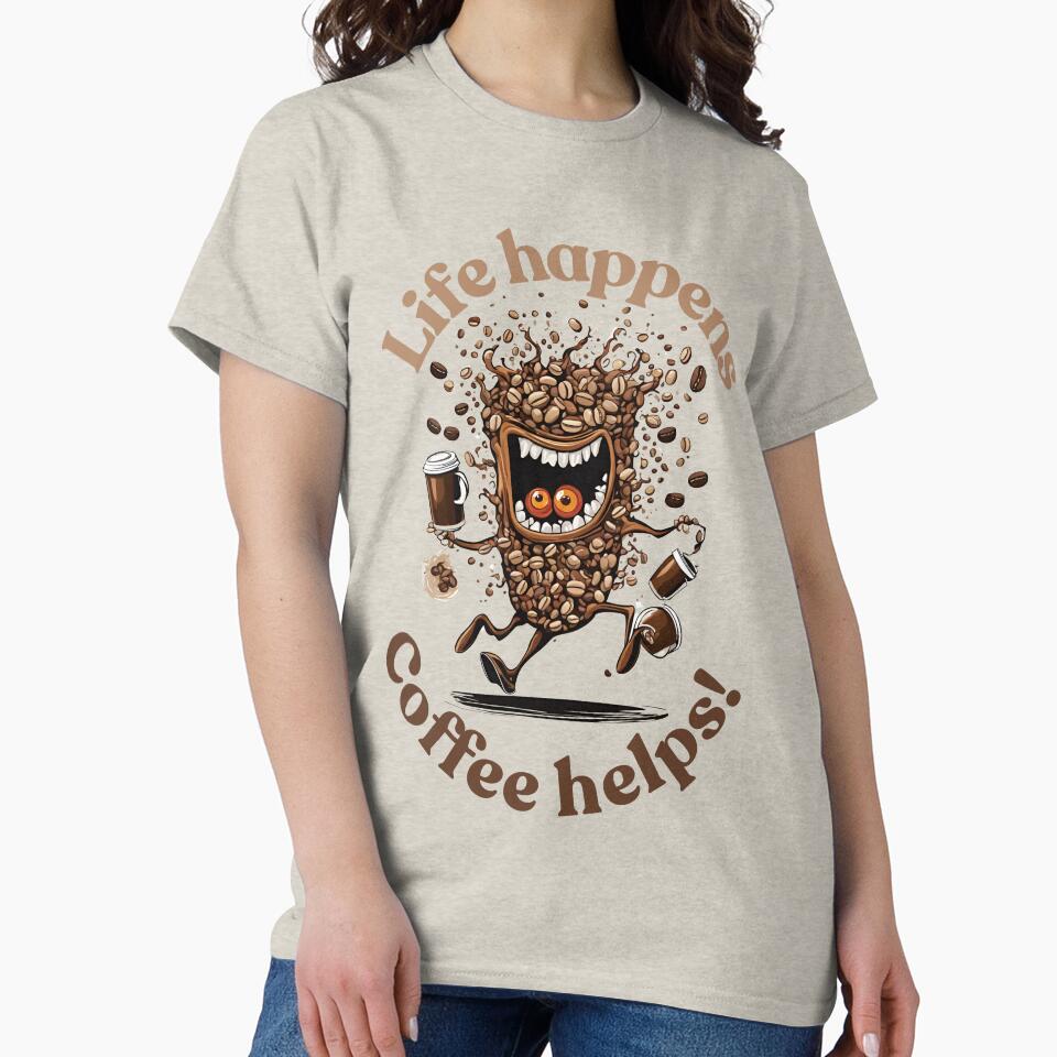 Life Happens, Coffee Helps! by Mysterrifying Store