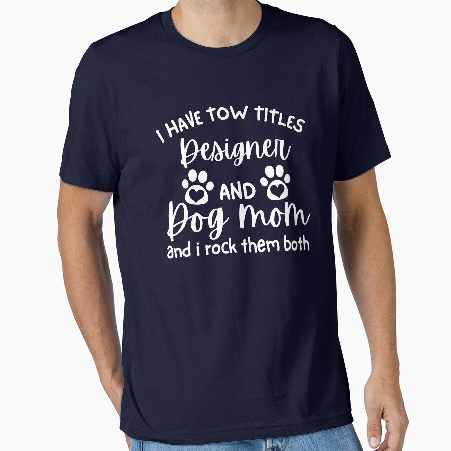 I have tow titles: Designer and Dog Mom, and I rock them both funny Designer Dog Mom Women Architect Dog Lover by MotivaChic